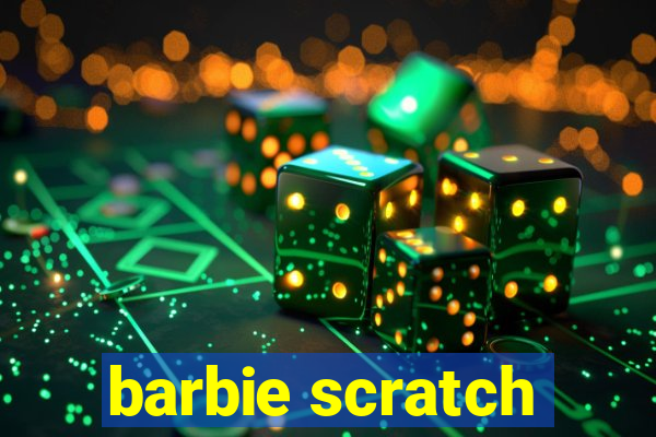 barbie scratch